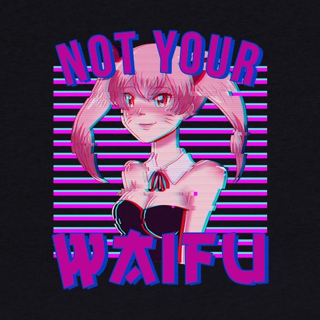 Anime Girl Not Your Waifu Waifu Material Gift by Alex21